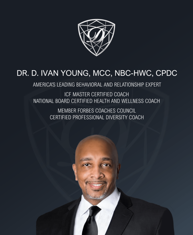 Dr. D. Ivan Young, MCC, NBC-HWC, CPDC. America's leading behavioral and relationship expert. ICF Master Certified Coach. National Board Certified Health and Wellness Coach. Member Forbes Coaches Council. Certified Professional Diversity Coach.
